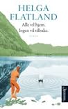 Alle vil hjem. Ingen vil tilbake. by Helga Flatland