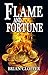 Flame and Fortune
