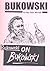 Bukowski on Bukowski