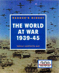 The World at War, 1939-45: Valour Confronts Evil (Eventful Century)