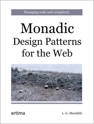 Monadic Design Patterns for the Web: Managing scale and complexity