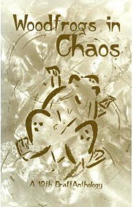 Woodfrogs in Chaos: A 19th Draft Anthology