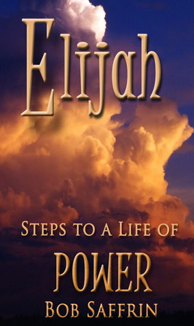Elijah, Steps to a life of power (Kindle Edition)