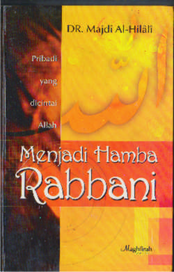 Menjadi Hamba Rabbani; Pribadi yang Dicintai Allah