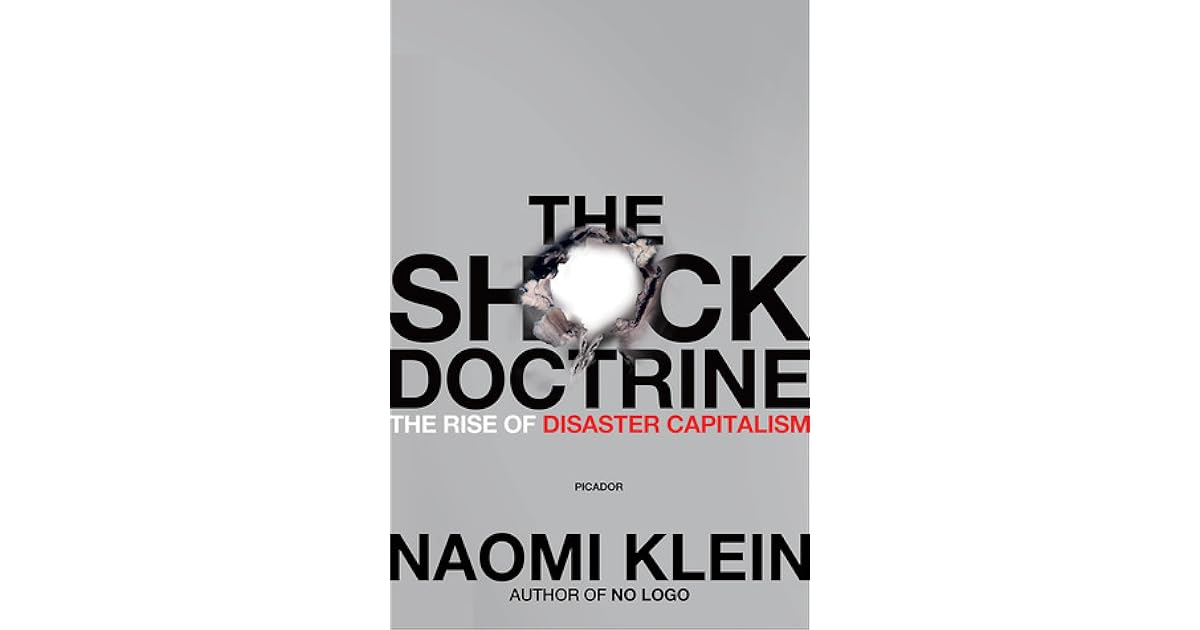 The Shock Doctrine The Rise of Disaster Capitalism by Naomi Klein