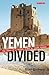 Yemen Divided: The Story of...