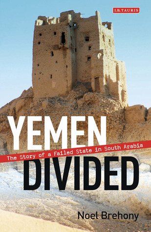 Yemen Divided: The Story of a Failed State in South Arabia (Hardcover)