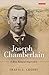 Joseph Chamberlain: A Most ...