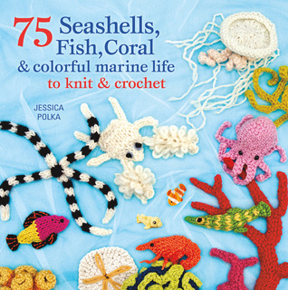 75 Seashells, Fish, Coral & Colorful Marine Life to Knit & Crochet (Paperback)