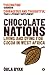 Chocolate Nations: Living and Dying for Cocoa in West Africa (African Arguments)