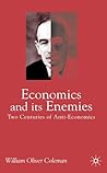 Economics and its Enemies: Two Centuries of Anti-Economics