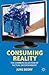 Consuming Reality: The Commercialization of Factual Entertainment