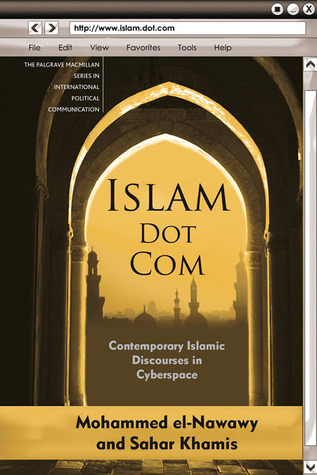 Islam Dot Com: Contemporary Islamic Discourses in Cyberspace (The Palgrave Macmillan Series in International Political Communication)