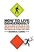 How to Live Dangerously: The Hazards of Helmets, the Benefits of Bacteria, and the Risks of Living Too Safe