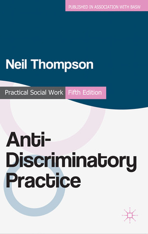 Anti-Discriminatory Practice: Equality, Diversity and Social Justice (Practical Social Work)