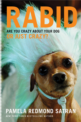 Rabid: Are You Crazy About Your Dog or Just Crazy?