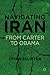 Navigating Iran: From Carter to Obama