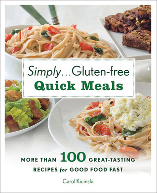 Simply . . . Gluten-free Quick Meals: More Than 100 Great-Tasting Recipes for Good Food Fast (Hardcover)