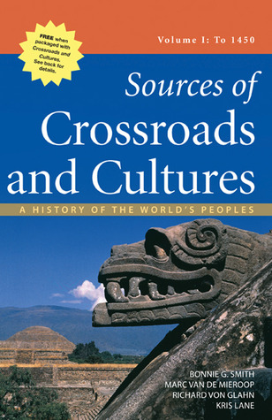Sources of Crossroads and Cultures, Volume I: To 1450: A History of the World's Peoples (Paperback)