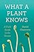What a Plant Knows: A Field...
