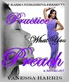 Practice What You Preach by Vanessa Harris-Greenlee