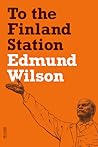 To the Finland Station by Edmund Wilson