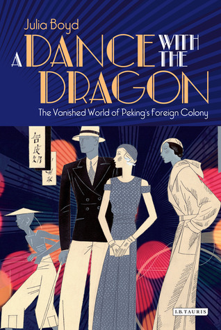 A Dance with the Dragon: The Vanished World of Peking's Foreign Colony