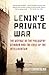 Lenin's Private War: The Vo...