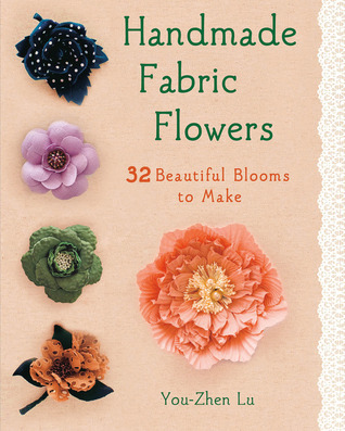 Handmade Fabric Flowers: 32 Beautiful Blooms to Make (Paperback)