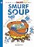 The Smurfs #13: Smurf Soup: Smurf Soup (The Smurfs Graphic Novels)