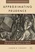 Approximating Prudence: Aristotelian Practical Wisdom and Economic Models of Choice (Perspectives from Social Economics)