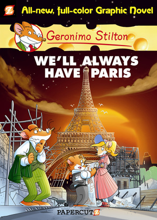 We'll Always Have Paris (Geronimo Stilton Graphic Novels, #11)
