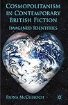 Cosmopolitanism in Contemporary British Fiction: Imagined Identities
