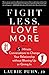 Fight Less, Love More by Laurie Puhn