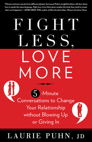 Fight Less, Love More: 5-Minute Conversations to Change Your Relationship without Blowing Up or Giving In