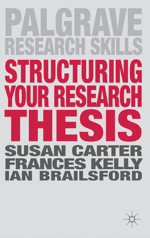 Structuring Your Research Thesis (Palgrave Research Skills)