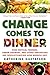 Change Comes to Dinner: How...
