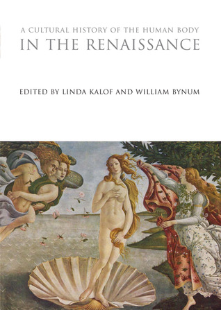 A Cultural History of the Human Body in the Renaissance (The Cultural Histories Series)