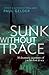 Sunk Without Trace by Paul Gelder
