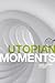 Utopian Moments: Reading Utopian Texts (Textual Moments in the History of Political Thought)