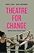Theatre for Change by Robert J. Landy