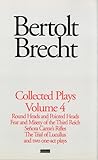 Collected Plays 4: Round Heads and Pointed Heads / Fear and Misery of the Third Reich / Señora Carrar's Rifles / The Trial of Lucullus / Two One-act Plays