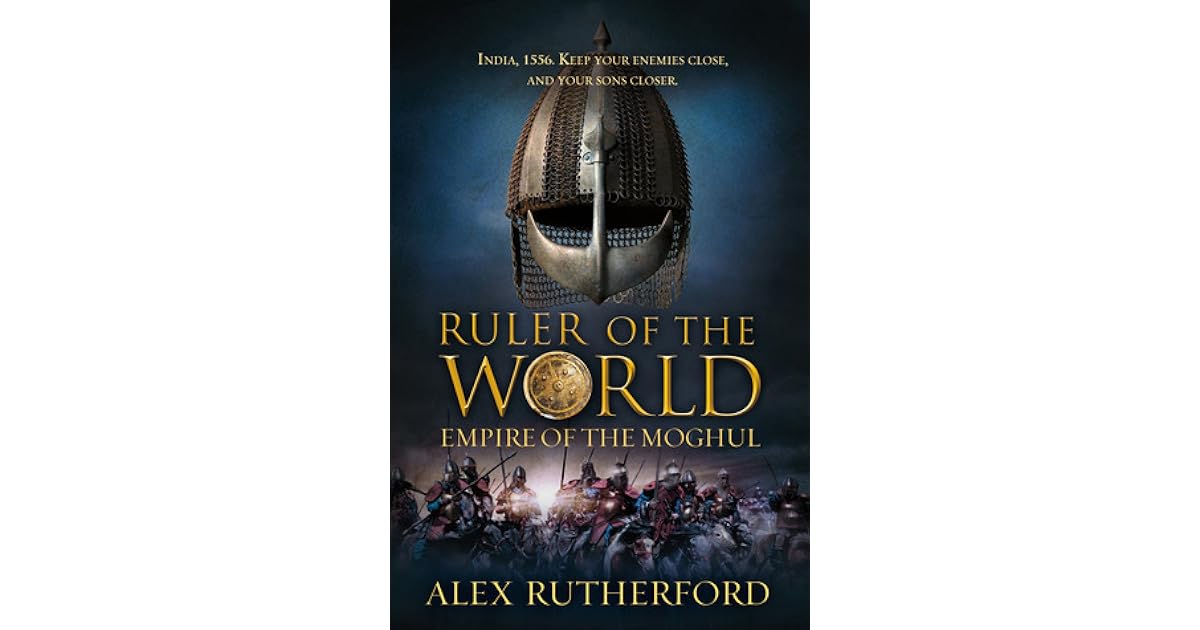 Ruler of the World (Empire of the Moghul, 3) by Alex Rutherford