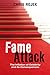 Fame Attack: The Inflation of Celebrity and its Consequences