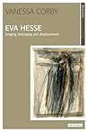 Eva Hesse: Longing, Belonging and Displacement (New Encounters: Arts, Cultures, Concepts)