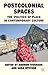 Postcolonial Spaces: The Po...