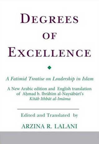 Degrees of Excellence: A Fatimid Treatise on Leadership in Islam (Ismaili Texts and Translations)