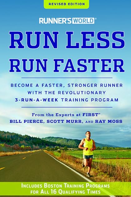 Runner's World Run Less, Run Faster: Become a Faster, Stronger Runner with the Revolutionary 3-Run-a-Week Training Program