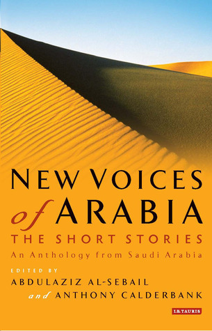 New Voices of Arabia: The Short Stories: An Anthology from Saudi Arabia