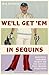 We'll Get 'Em in Sequins by Max Davidson
